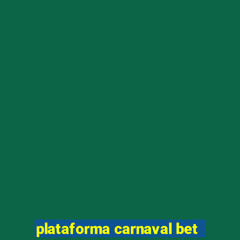 plataforma carnaval bet